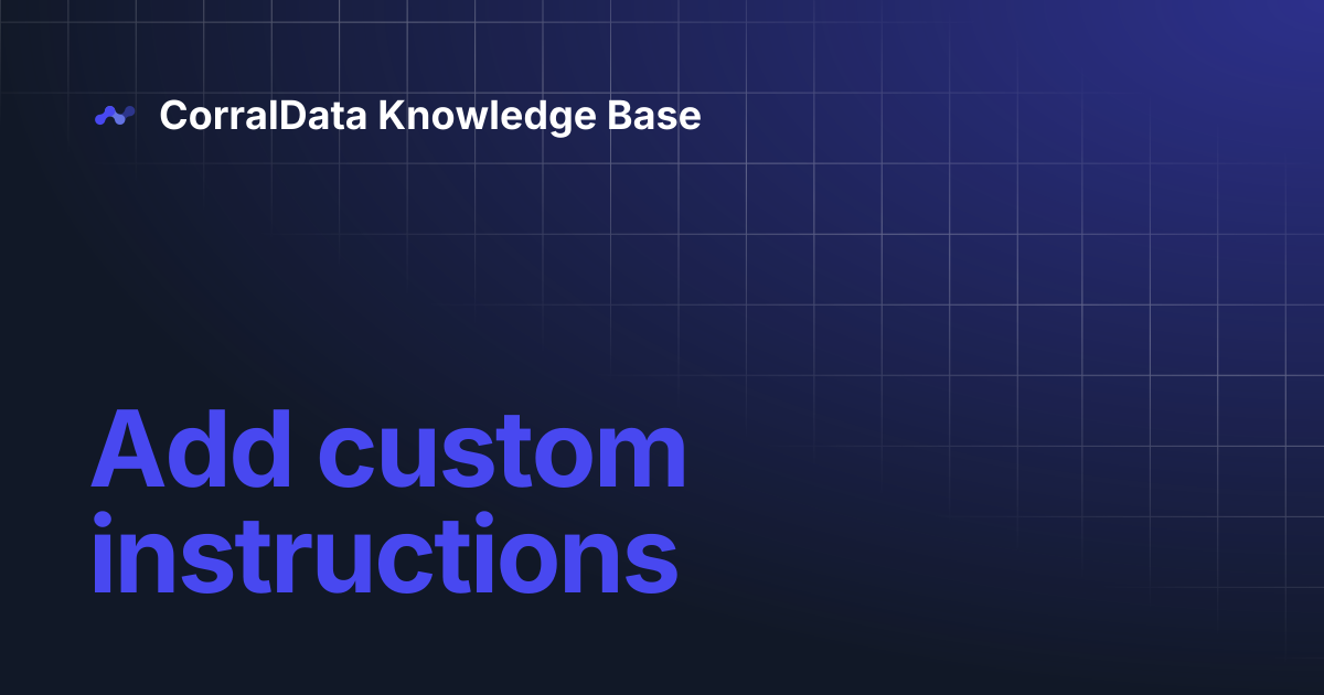 Add custom instructions | CorralData Knowledge Base
