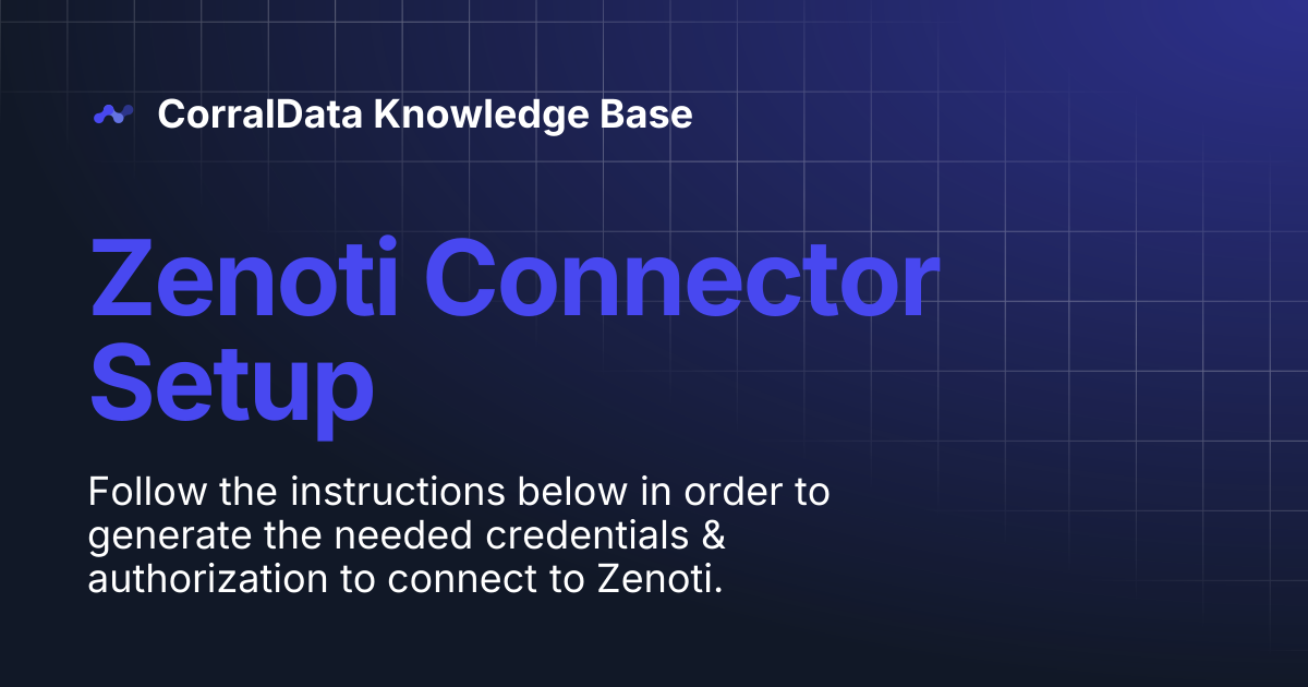 Zenoti Connector Setup | CorralData Knowledge Base